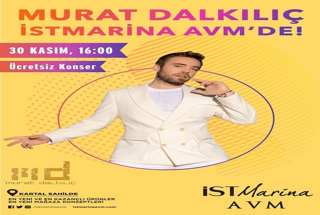 İstMarina AVM’de Murat Dalkılıç Rüzgarı Esecek !