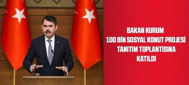KURUM: “81 İlimizde İnşa Edeceğimiz Yıllık Konut Sayısını 50 Binden, Yıllık 100 Bine Çıkarıyoruz “